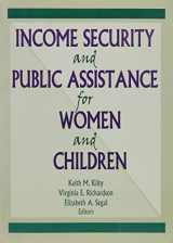 9780789000477-0789000474-Income Security and Public Assistance for Women and Children (Monograph Published Simultaneously As the Journal of Poverty , Vol 1, No 2)