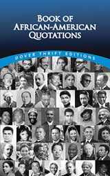 9780486475899-0486475891-Book of African-American Quotations (Dover Thrift Editions: Black History)