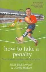 9781861058362-1861058365-How to Take a Penalty: The Hidden Mathematics of Sport