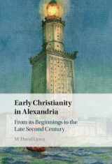 9781009449557-1009449559-Early Christianity in Alexandria: From its Beginnings to the Late Second Century