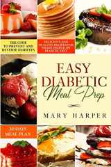 9781653125845-1653125845-Easy Diabetic Meal Prep: Delicious and Healthy Recipes for Smart People on Diabetic Diet – 30 Days Meal Plan – The Code to Prevent and Reverse Diabetes.