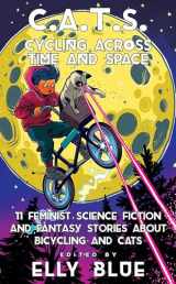 9781648411199-1648411193-C.A.T.S.: Cycling Across Time and Space: 11 Feminist Science Fiction and Fantasy Stories about Bicycling and Cats (Bikes in Space, 8)