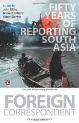 9780143067559-0143067559-Foreign Correspondent : Fifty Years Of Reporting South Asia [Paperback] [Jan 01, 2009] John Elliott