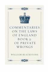 9781519523549-1519523548-Commentaries on the Laws of England Book 3: Of Private Wrongs