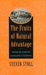 9780520211728-0520211723-The Fruits of Natural Advantage: Making the Industrial Countryside in California