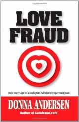9780982705704-0982705700-Love Fraud: How marriage to a sociopath fulfilled my spiritual plan