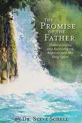 9781734813548-1734813547-The Promise of the Father: Understanding and Receiving the Baptism with the Holy Spirit