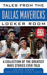 9781613210567-1613210566-Tales from the Dallas Mavericks Locker Room: A Collection of the Greatest Mavs Stories Ever Told (Tales from the Team)