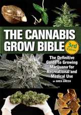 9781937866365-193786636X-The Cannabis Grow Bible: The Definitive Guide to Growing Marijuana for Recreational and Medicinal Use