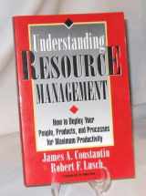 9780786303601-0786303603-Understanding Resource Management: How to Deploy Your People, Products, and Processes for Maximum Productivity