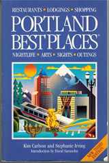9781570610042-1570610045-Portland Best Places: The Most Discriminating Guide to Portland's Restaurants, Lodgings, Shopping, Nightlife, Arts, Sights, and Outings (Best Places Portland)