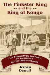 9781496820273-1496820274-The Pinkster King and the King of Kongo: The Forgotten History of America's Dutch-Owned Slaves