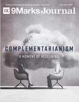 9781674121260-1674121261-Complementarianism | 9Marks Journal: A Moment of Reckoning