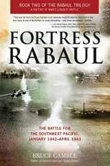 9780760345597-0760345597-Fortress Rabaul: The Battle for the Southwest Pacific, January 1942-April 1943