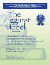9781934575949-1934575941-The Ziggurat Model A Framework for Designing Comprehensive Interventions for Individuals with High-Functioning Autism and Asperger Syndrome Updated and Expanded Edition