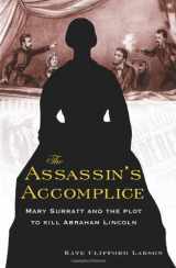9780465038152-0465038158-The Assassin's Accomplice: Mary Surratt and the Plot to Kill Abraham Lincoln