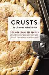 9781604337365-1604337362-Crusts: The Ultimate Baker's Book with More than 300 Recipes from Artisan Bakers Around the World! (Baking Cookbook, Recipes from Bakeries, Books for Foodies, Home Chef Gifts) (Ultimate Cookbooks)