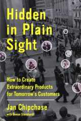 9780062125699-0062125699-Hidden in Plain Sight: How to Create Extraordinary Products for Tomorrow's Customers