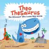 9780593205518-0593205510-Theo TheSaurus: The Dinosaur Who Loved Big Words