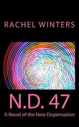 9780998343716-0998343714-N.D. 47: A Novel of the New Dispensation