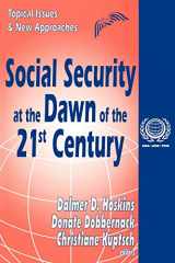 9780765807021-0765807025-Social Security at the Dawn of the 21st Century: Topical Issues and New Approaches (International Social Security Series)