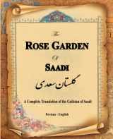 9781636209104-1636209106-The Rose Garden of Saadi: A Complete Translation of the Gulistan of Saadi (Bilingual)