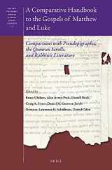 9789004459885-900445988X-A Comparative Handbook to the Gospels of Matthew and Luke Comparisons with Pseudepigrapha, the Qumran Scrolls, and Rabbinic Literature (The New Testament Gospels in Their Judaic Contexts, 2)