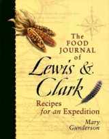 9780972039109-0972039104-Food Journal of Lewis & Clark: Recipes for an Expedition