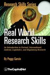 9781587330933-1587330938-Real World Research Skills: An Introduction to Factual, International, Judicial, Legislative, and Regulatory Research (Research Skills Series)