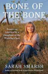 9781668055601-1668055600-Bone of the Bone: Essays on America from a Daughter of the Working Class