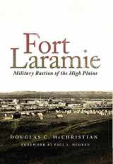 9780870623608-0870623605-Fort Laramie: Military Bastion of the High Plains (Volume 26) (Frontier Military Series)