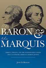 9781531013059-1531013058-The Baron and the Marquis: Liberty, Tyranny, and the Enlightenment Maxim That Can Remake American Criminal Justice