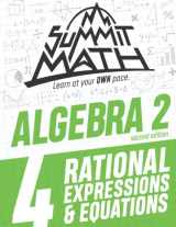 9781710918403-1710918403-Summit Math Algebra 2 Book 4: Rational Equations and Expressions (Guided Discovery Algebra 2 Series - 2nd Edition)