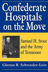 9781570031557-157003155X-Confederate Hospitals on the Move: Samuel H. Stout and the Army of Tennessee