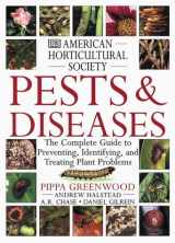 9780789450746-0789450747-American Horticultural Society Pests and Diseases: The Complete Guide to Preventing, Identifying and Treating Plant Problems