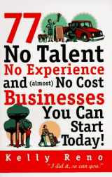 9780761502463-0761502467-77 No Talent, No Experience, and (almost) No Cost Businesses You Can Start Today