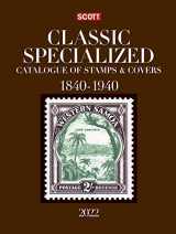 9780894876202-0894876201-2022 Scott Classic Specialized Catalogue: Stamps and Covers of the World Including U.S.; 1840-1940; British Commonwealth to 1952