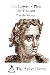 9781508739623-1508739625-The Letters of Pliny the Younger (Perfect Library)
