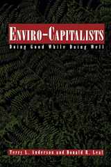 9780847683826-0847683826-Enviro-Capitalists: Doing Good While Doing Well (The Political Economy Forum)