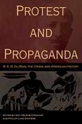 9780826220936-0826220932-Protest and Propaganda: W. E. B. Du Bois, the CRISIS, and American History (Volume 1)