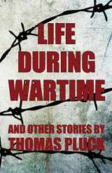 9781946502391-1946502391-Life During Wartime: Stories