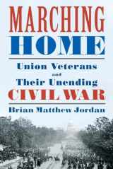 9780871407818-0871407817-Marching Home: Union Veterans and Their Unending Civil War