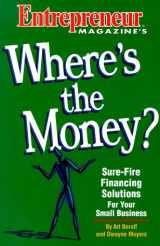 9781891984037-1891984039-Where's the Money: Sure-Fire Financing Solutions for Your Small Business