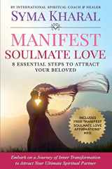 9781775089117-1775089118-Manifest Soulmate Love: 8 Essential Steps to Attract Your Beloved