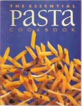 9781551106564-1551106566-The Essential Pasta Cookbook