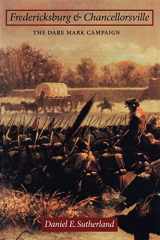 9780803232822-0803232829-Fredericksburg and Chancellorsville: The Dare Mark Campaign (Great Campaigns of the Civil War)
