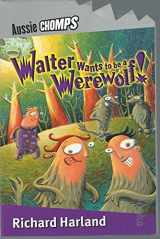 9780143300458-0143300458-Walter Wants to Be a Werewolf (Aussie Chomps)