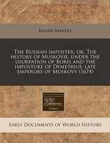 9781240840977-1240840977-The Russian imposter, or, The history of Muskovie, under the usurpation of Boris and the imposture of Demetrius, late emperors of Muskovy (1674)