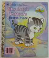 9780307612083-0307612082-Shy Little Kitten's Secret Place (Little Golden Book Land)