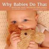 9781595432438-1595432434-Why Babies Do That: Baffling Baby Behavior Explained